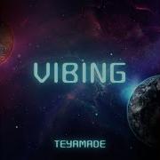 Vibing Teyamade