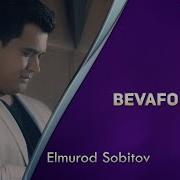 Elmurod Sobitov Bevafo Yor