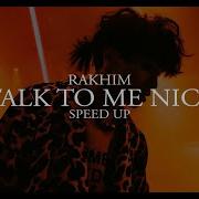 Sped Up Talk To Me Nice Rakhim