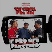 Vai Senta Pra Mim E Pro Meu Parceiro