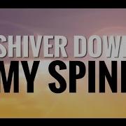 Shiver Down My Spine Song