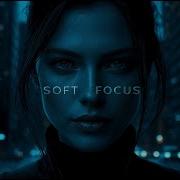 Soft Focus Dark Melodic