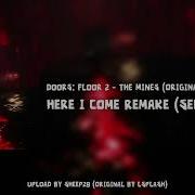 Here I Come Remake Seek Chase Doors Floor 2 The Mines Ost