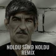 Noldu Sene Noldu Remix