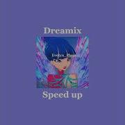 Dreamix Sped Up