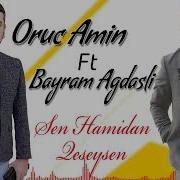 Oruc Amin Ft Bayram Agdasli Sen Hamidan Qeşeysen 2022