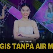 Dike Sabrina Tangis Tanpa Air Mata Feat Bintang Fortuna Official Music Video