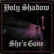 Holy Shadow Che S Gone