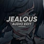 Jealous Edit Audio