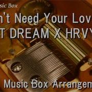 Don T Need Your Love Nct Dream X Hrvy Music Box