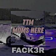 Mom S Here Ttm Speed Up