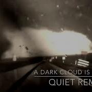 A Dark Cloud Is Coming Quiet Remix