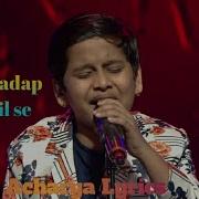 Tadap Tadap Ke Iss Dil Se Song By Pritam Acharya Performance