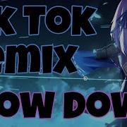 Slow Down Tik Tok Remix