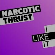 Narcotic Thrust I Like It Instrumental