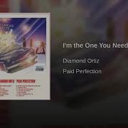 I M The One You Need In Your Life By Diamond Ortiz