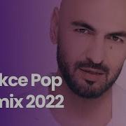 Türkçe Pop Remix Şarkilar 2022 Yeni Türkçe Pop Şarkılar 2022