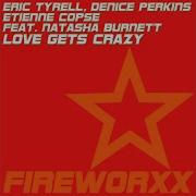 Eric Tyrell Love Gets Crazy Fine Touch Remix Feat Natasha Burnett