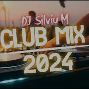 Music Mix 2024 Party Club Dance 2024 Best Remixes Of Popular Songs 2024 Mega Mix Dj Silviu M