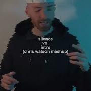 Silence Vs Intro Chris Watson Mashup