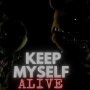 Fnaf Sfm Keep Myself Alive By Johnnybscared