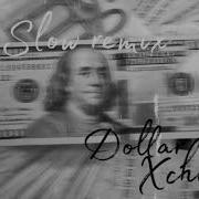 Xcho Dollar Slowed