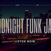 Midnight Funk Jazz Groovy Jazz Mix With Night Skyline Mood