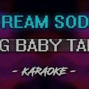 Big Baby Tape Cream Soda Караоке