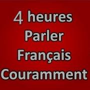 4 Heures Parler Français Couramment Plus De 400 French Dialogues