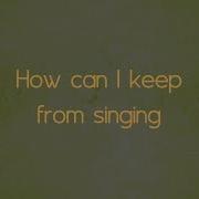 How Can I Keep From Singing With Lyrics