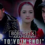 Boburbek Arapbaev To Ydim Endi Music Version