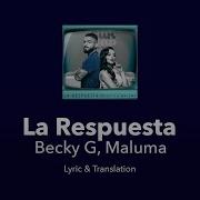 Becky G Maluma La Respuesta English Lyrics