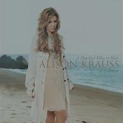 Alison Krauss You Will Be My Ain True Love