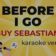 Before I Go Guy Sebastian Karaoke