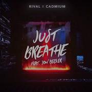 Rival Cadmium Just Breathe Ft Jon Becker Bassboost