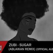 Zubi Anatu Sugar Ablaikan Remix Official Audio Release