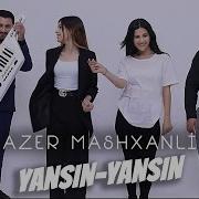 Azer Mashxanli Yansın Yansın