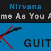 Come As You Are Без Гитары