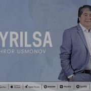 Ahror Usmonov Ayrilsa Mp3