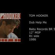 Tom Hooker Dub Help Me