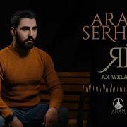 Aram Serhad Ax Welato Official Music