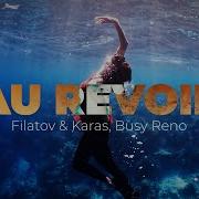 Au Revoir От Filatov Karas Busy Reno