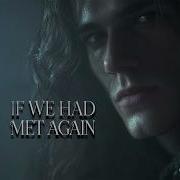 Oryn If We Had Met Again