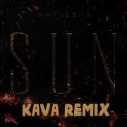 Sun Kava Remix