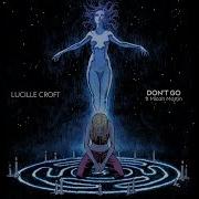 Lucille Croft Don T Go Feat Micah Martin