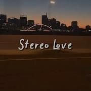 Stereo Love Slowed Reverb Lyrics