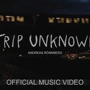 Andreas Rönnberg Trip Unknown
