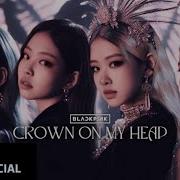 Blackpink Crown On My Head Kv Official