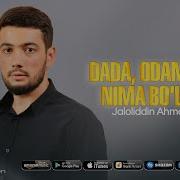 Jaloliddin Ahmadaliyev Dada Odamlarga Nima Bo Lyapti