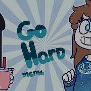 Go Hard Meme